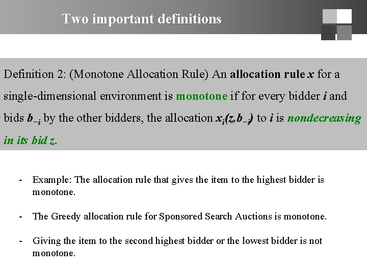 Two important definitions Definition 2: (Monotone Allocation Rule) An allocation rule x for a