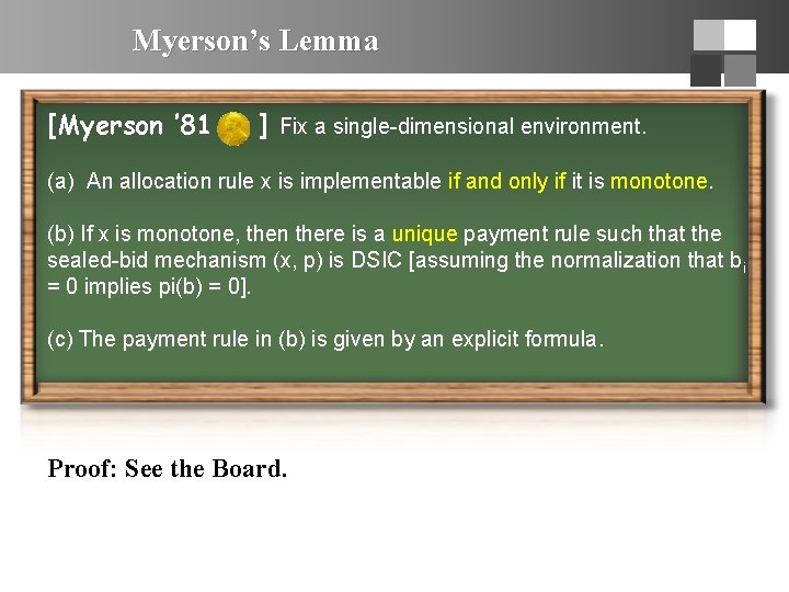 Myerson’s Lemma [Myerson ’ 81 ] Fix a single-dimensional environment. (a) An allocation rule