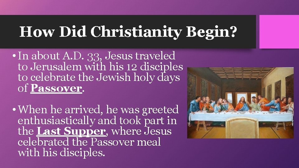 How Did Christianity Begin? • In about A. D. 33, Jesus traveled to Jerusalem