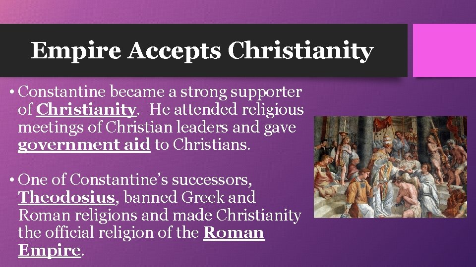 Empire Accepts Christianity • Constantine became a strong supporter of Christianity. He attended religious