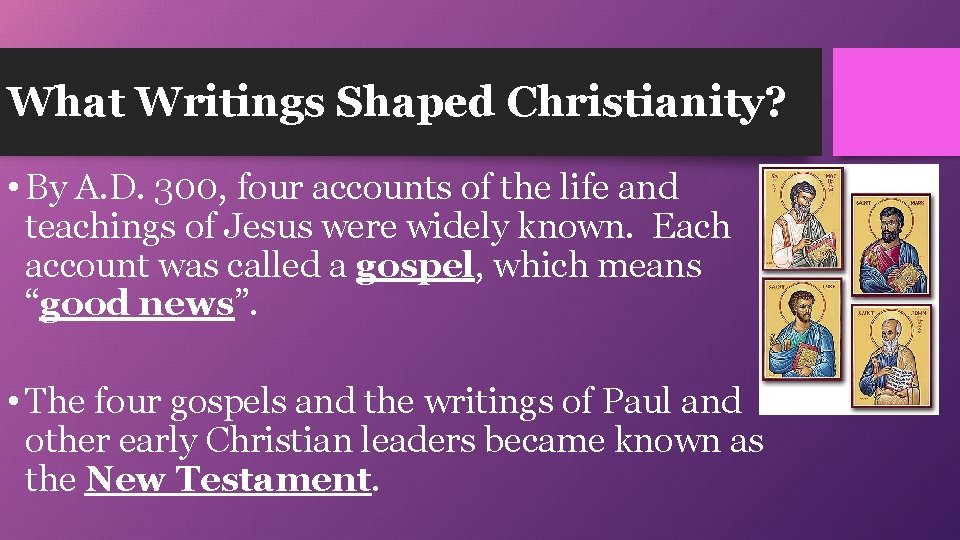 What Writings Shaped Christianity? • By A. D. 300, four accounts of the life