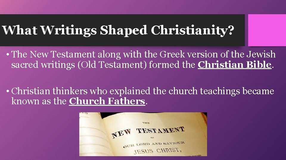 What Writings Shaped Christianity? • The New Testament along with the Greek version of