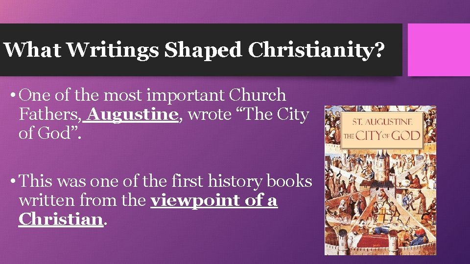 What Writings Shaped Christianity? • One of the most important Church Fathers, Augustine, wrote