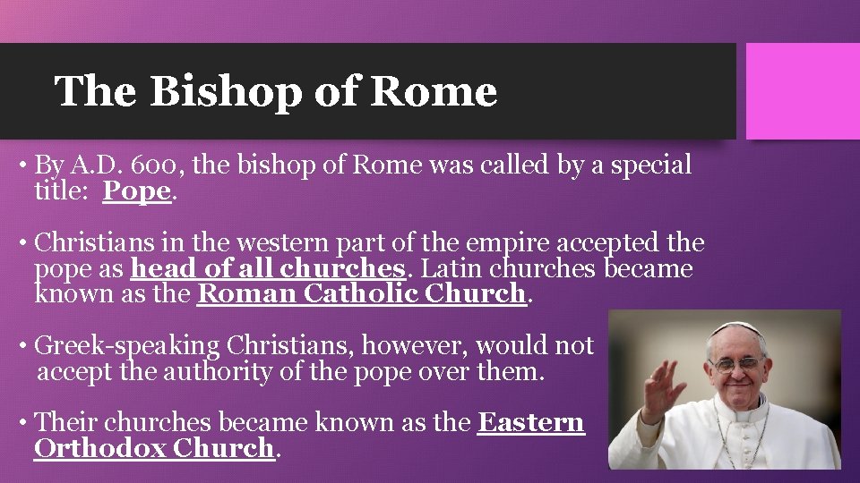 The Bishop of Rome • By A. D. 600, the bishop of Rome was