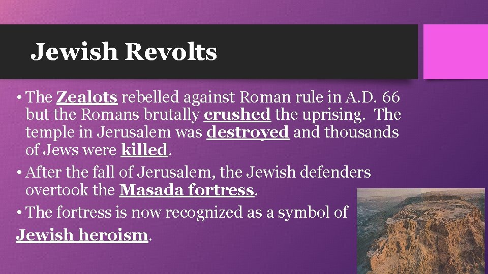 Jewish Revolts • The Zealots rebelled against Roman rule in A. D. 66 but