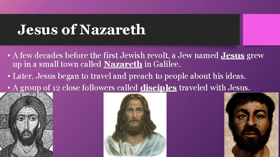 Jesus of Nazareth • A few decades before the first Jewish revolt, a Jew