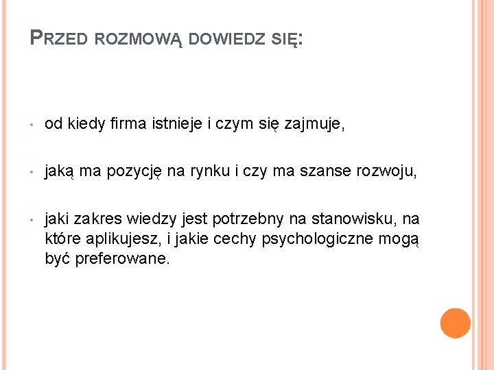 PRZED ROZMOWĄ DOWIEDZ SIĘ: • od kiedy firma istnieje i czym się zajmuje, •