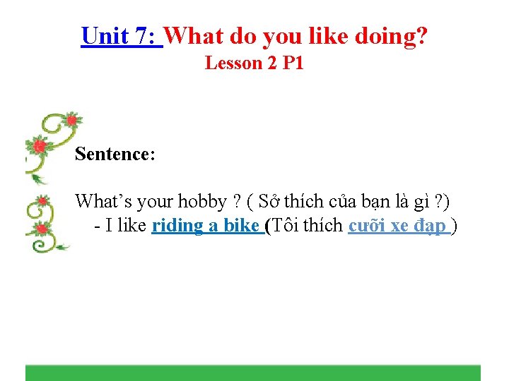 Unit 7: What do you like doing? Lesson 2 P 1 Sentence: What’s your