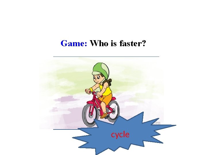 Game: Who is faster? cycle 