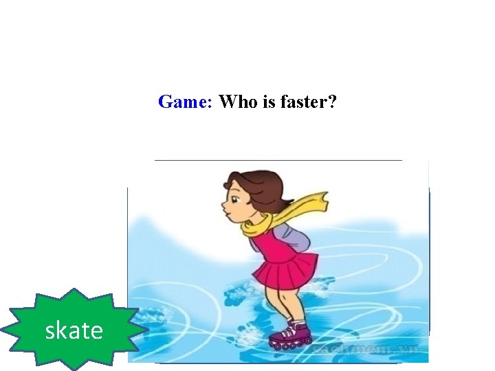 Game: Who is faster? skate 