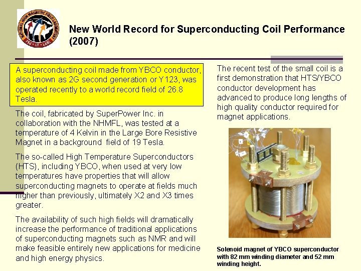 New World Record for Superconducting Coil Performance (2007) A superconducting coil made from YBCO
