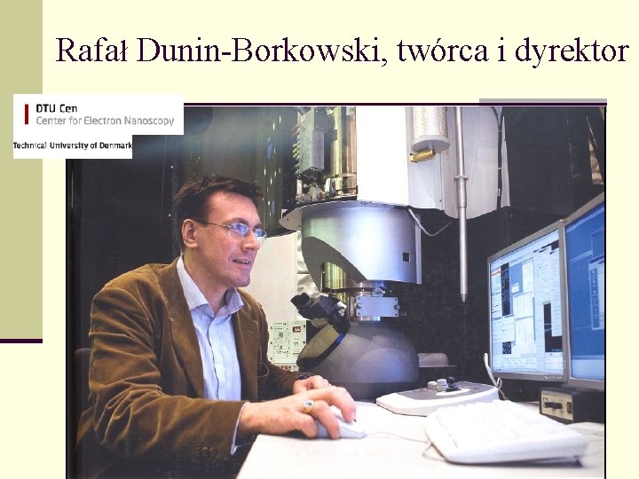 Rafał Dunin-Borkowski, twórca i dyrektor 
