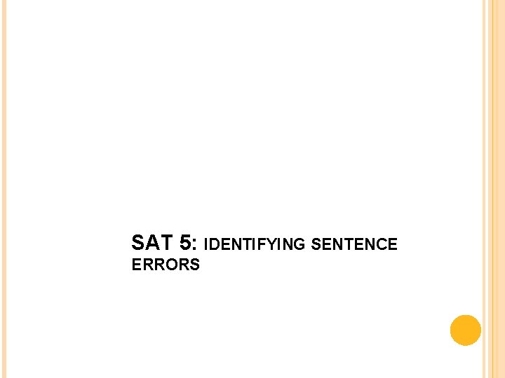SAT 5: IDENTIFYING SENTENCE ERRORS 