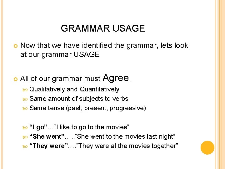 GRAMMAR USAGE Now that we have identified the grammar, lets look at our grammar
