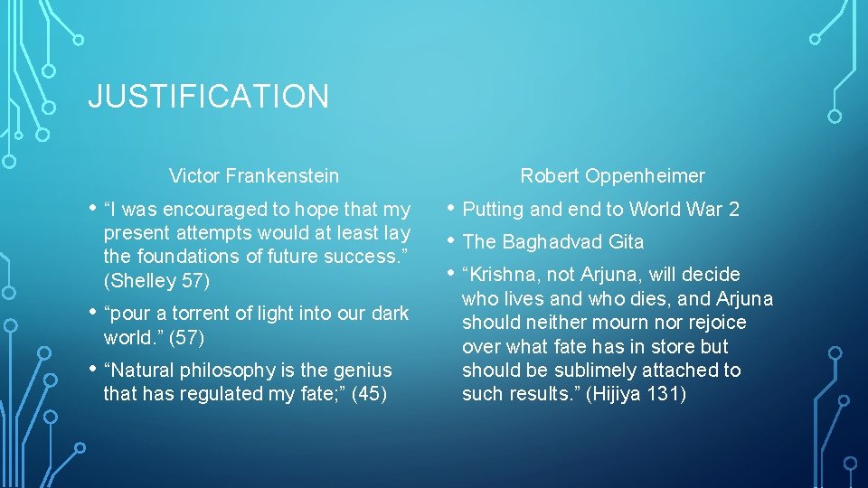 JUSTIFICATION Victor Frankenstein • “I was encouraged to hope that my present attempts would