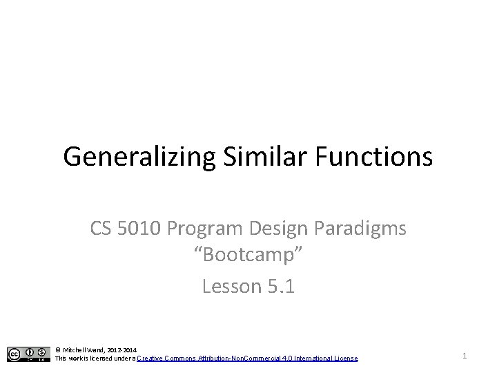 Generalizing Similar Functions CS 5010 Program Design Paradigms “Bootcamp” Lesson 5. 1 © Mitchell