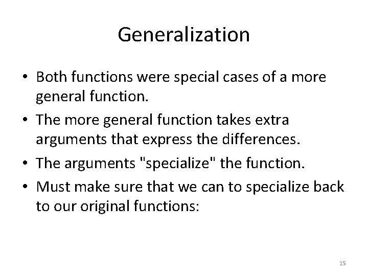 Generalization • Both functions were special cases of a more general function. • The