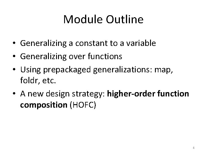 Module Outline • Generalizing a constant to a variable • Generalizing over functions •