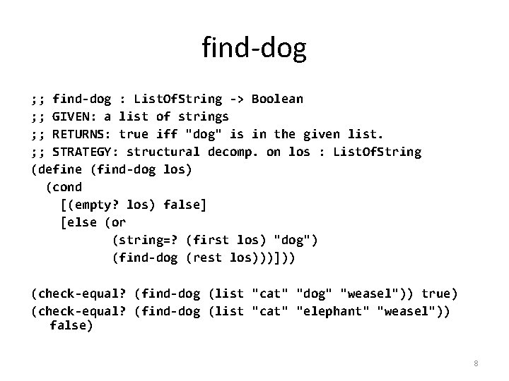 find-dog ; ; find-dog : List. Of. String -> Boolean ; ; GIVEN: a