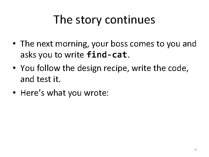 The story continues • The next morning, your boss comes to you and asks