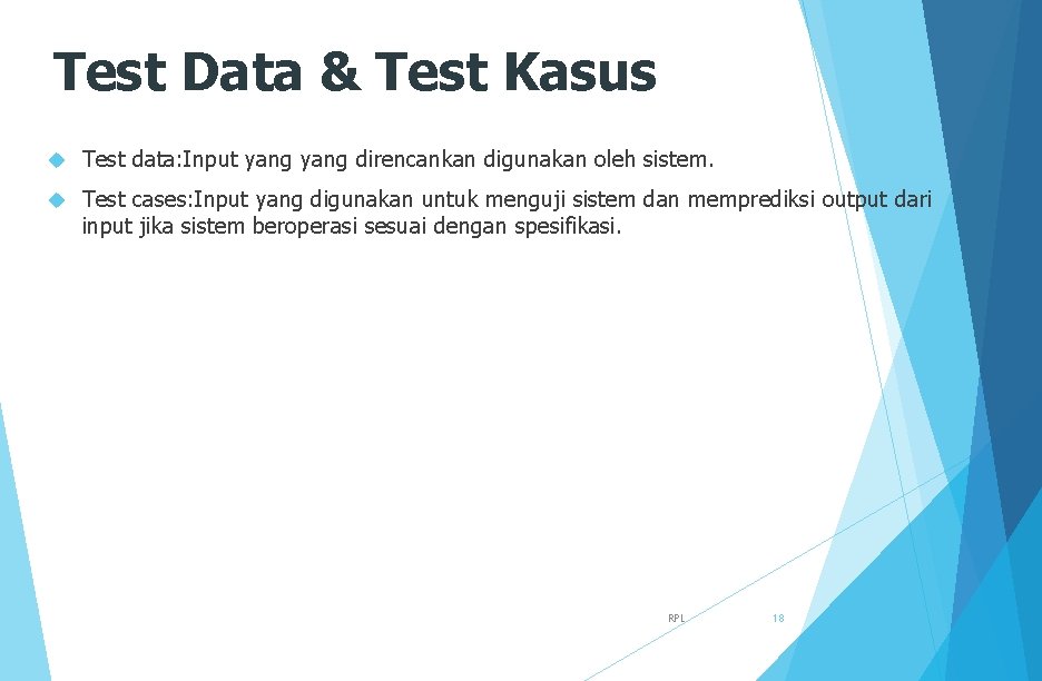 Test Data & Test Kasus Test data: Input yang direncankan digunakan oleh sistem. Test