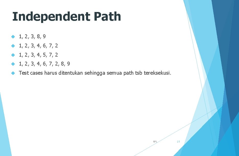 Independent Path 1, 2, 3, 8, 9 1, 2, 3, 4, 6, 7, 2