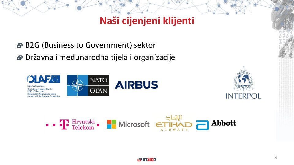 Naši cijenjeni klijenti B 2 G (Business to Government) sektor Državna i međunarodna tijela