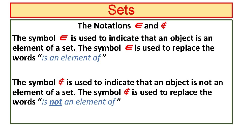 Sets The Notations ∈ and ∉ The symbol ∈ is used to indicate that