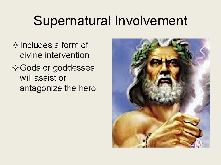 Supernatural Involvement ² Includes a form of divine intervention ² Gods or goddesses will