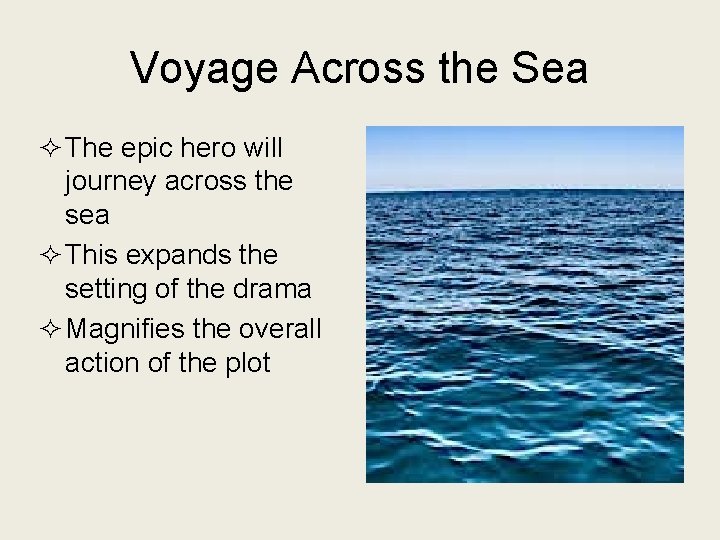 Voyage Across the Sea ² The epic hero will journey across the sea ²