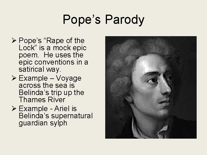 Pope’s Parody Ø Pope’s “Rape of the Lock” is a mock epic poem. He