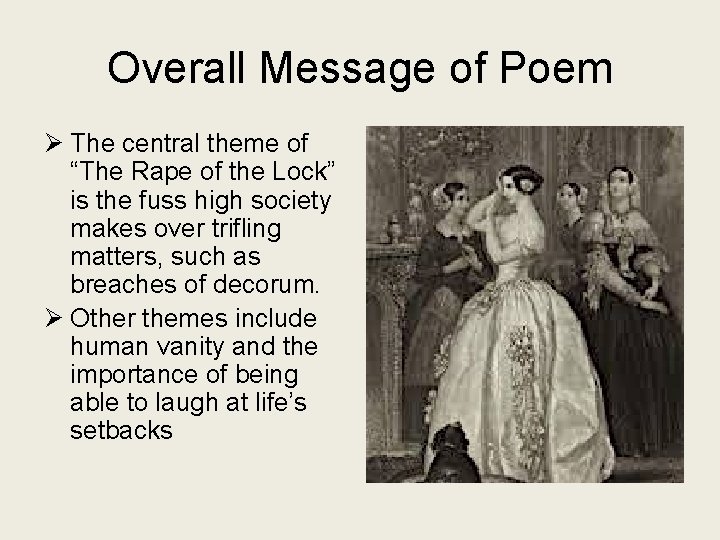 Overall Message of Poem Ø The central theme of “The Rape of the Lock”