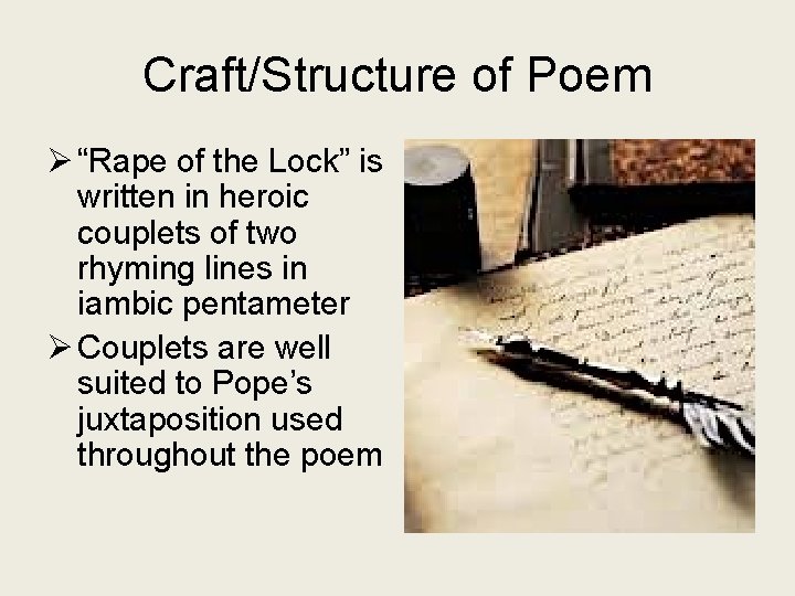 Craft/Structure of Poem Ø “Rape of the Lock” is written in heroic couplets of