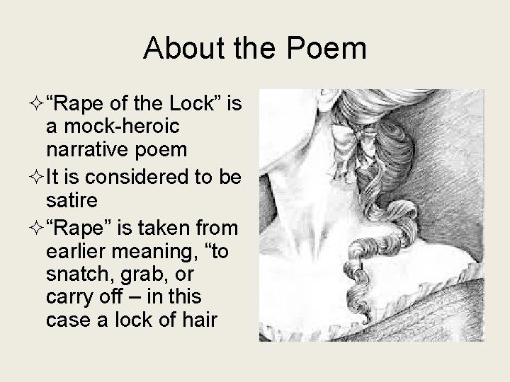 About the Poem ²“Rape of the Lock” is a mock-heroic narrative poem ²It is