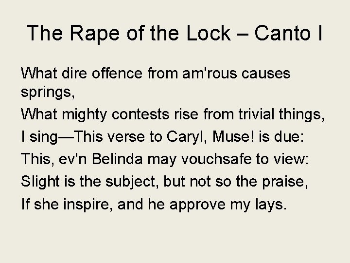 The Rape of the Lock – Canto I What dire offence from am'rous causes