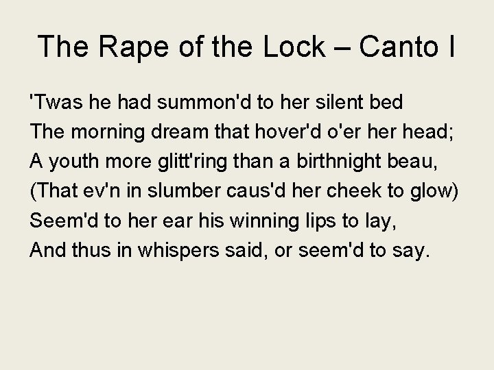 The Rape of the Lock – Canto I 'Twas he had summon'd to her