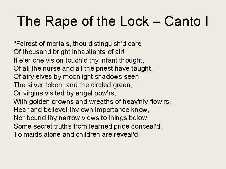 The Rape of the Lock – Canto I "Fairest of mortals, thou distinguish'd care