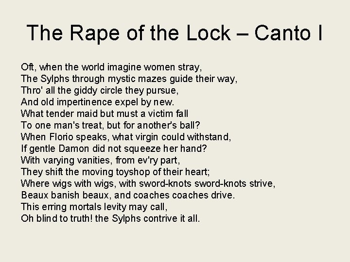 The Rape of the Lock – Canto I Oft, when the world imagine women
