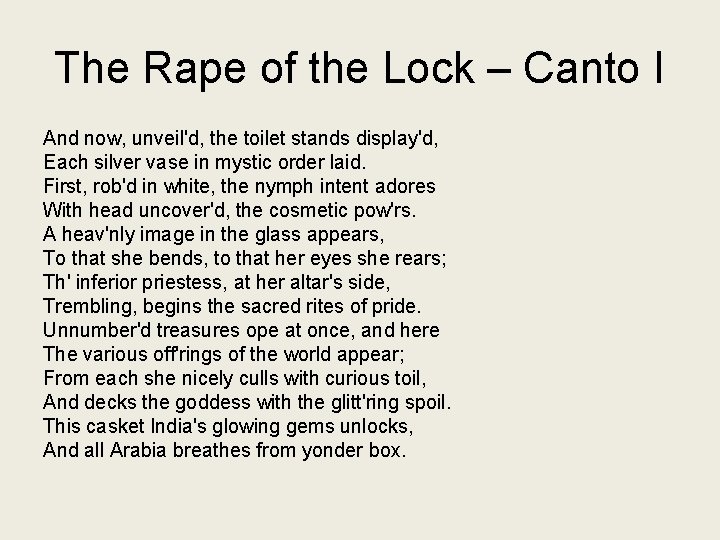 The Rape of the Lock – Canto I And now, unveil'd, the toilet stands