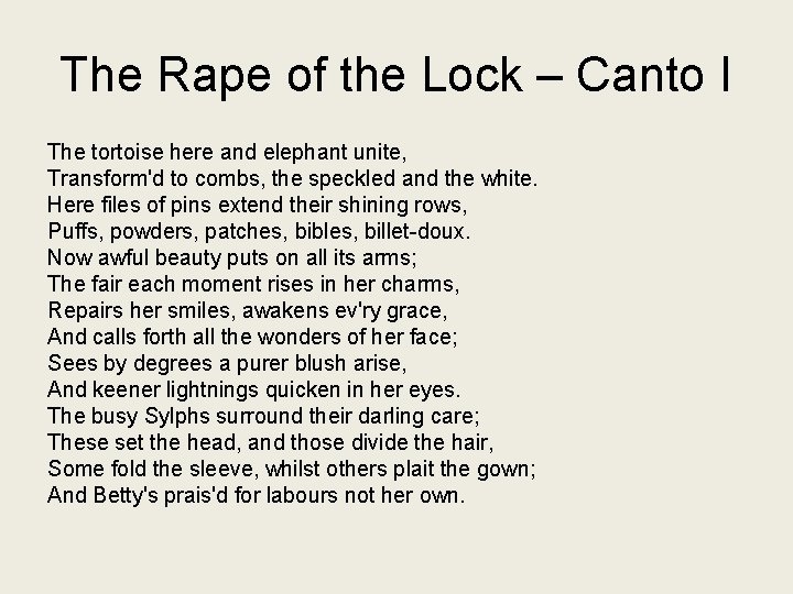 The Rape of the Lock – Canto I The tortoise here and elephant unite,