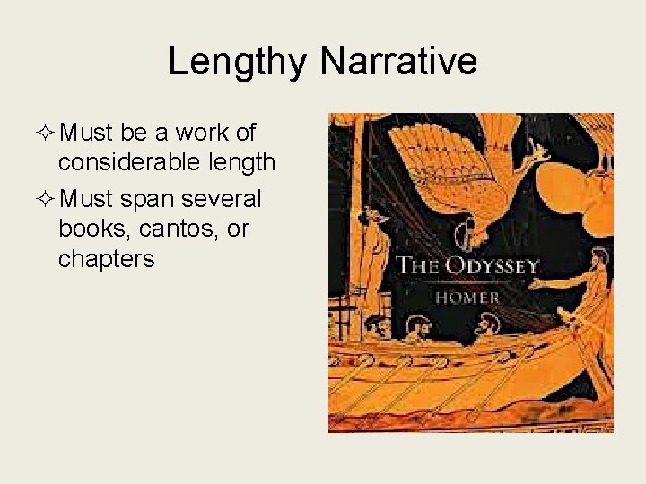 Lengthy Narrative ² Must be a work of considerable length ² Must span several