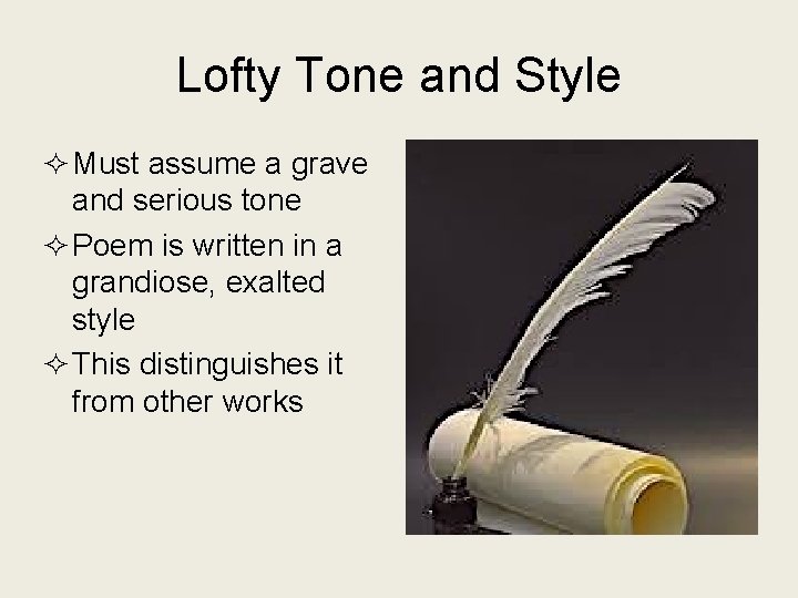 Lofty Tone and Style ² Must assume a grave and serious tone ² Poem