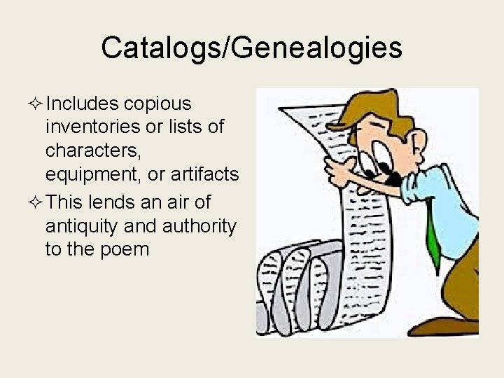 Catalogs/Genealogies ² Includes copious inventories or lists of characters, equipment, or artifacts ² This