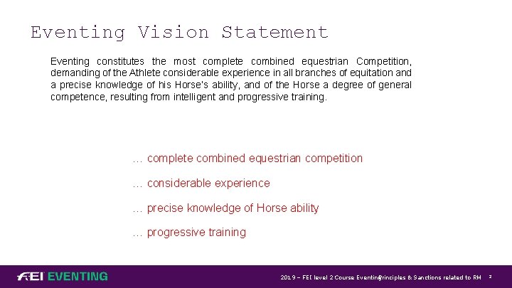 Eventing Vision Statement Eventing constitutes the most complete combined equestrian Competition, demanding of the