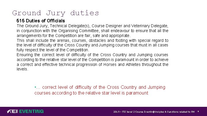 Ground Jury duties 515 Duties of Officials The Ground Jury, Technical Delegate(s), Course Designer