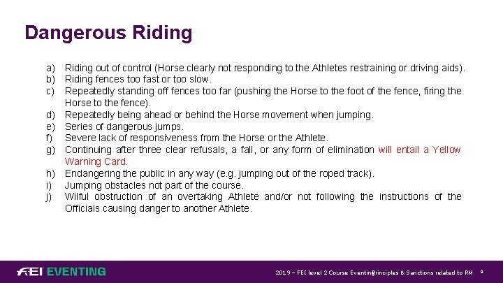 Dangerous Riding a) Riding out of control (Horse clearly not responding to the Athletes