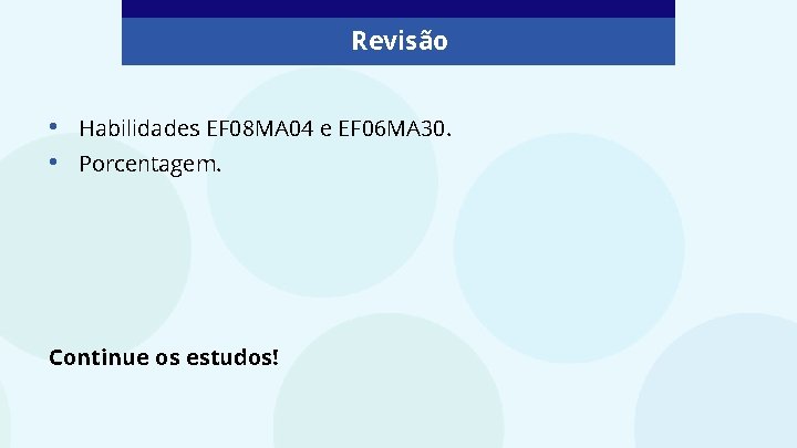 Revisão • • Habilidades EF 08 MA 04 e EF 06 MA 30. Porcentagem. Revisão • • Habilidades EF 08 MA 04 e EF 06 MA 30. Porcentagem.