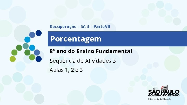 Recuperação – SA 3 – Parte. VII Porcentagem 8º ano do Ensino Fundamental Sequência Recuperação – SA 3 – Parte. VII Porcentagem 8º ano do Ensino Fundamental Sequência