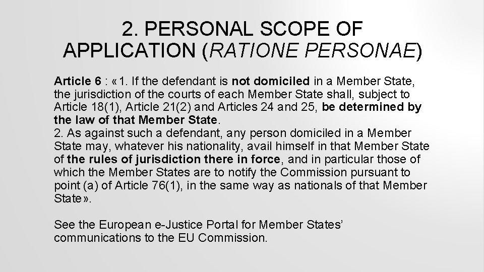 2. PERSONAL SCOPE OF APPLICATION (RATIONE PERSONAE) Article 6 : « 1. If the