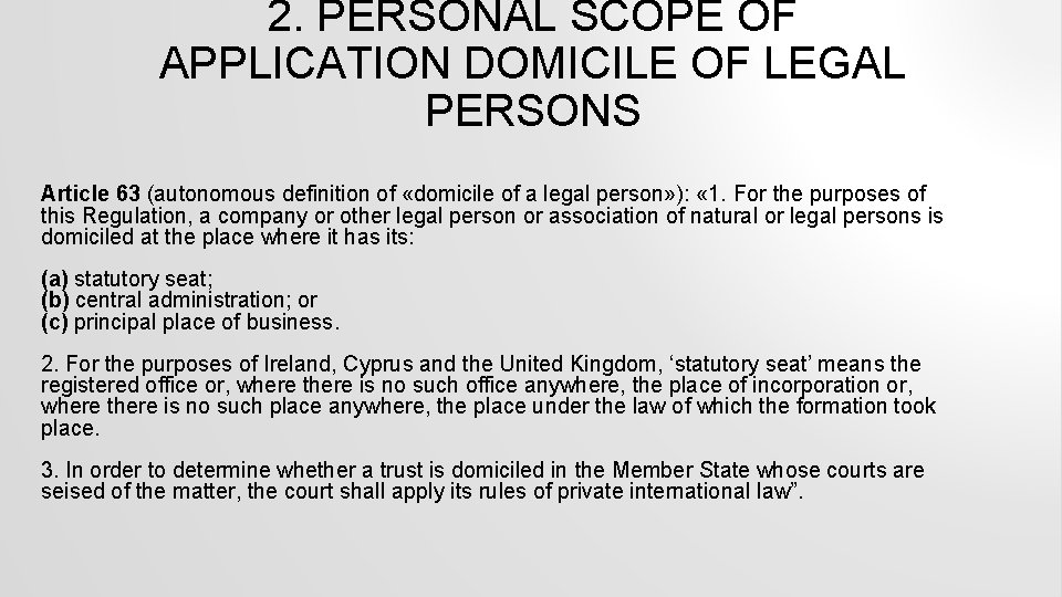 2. PERSONAL SCOPE OF APPLICATION DOMICILE OF LEGAL PERSONS Article 63 (autonomous definition of